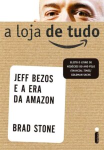 a loja de tudo Jeff Bezzos e a Era da Amazon