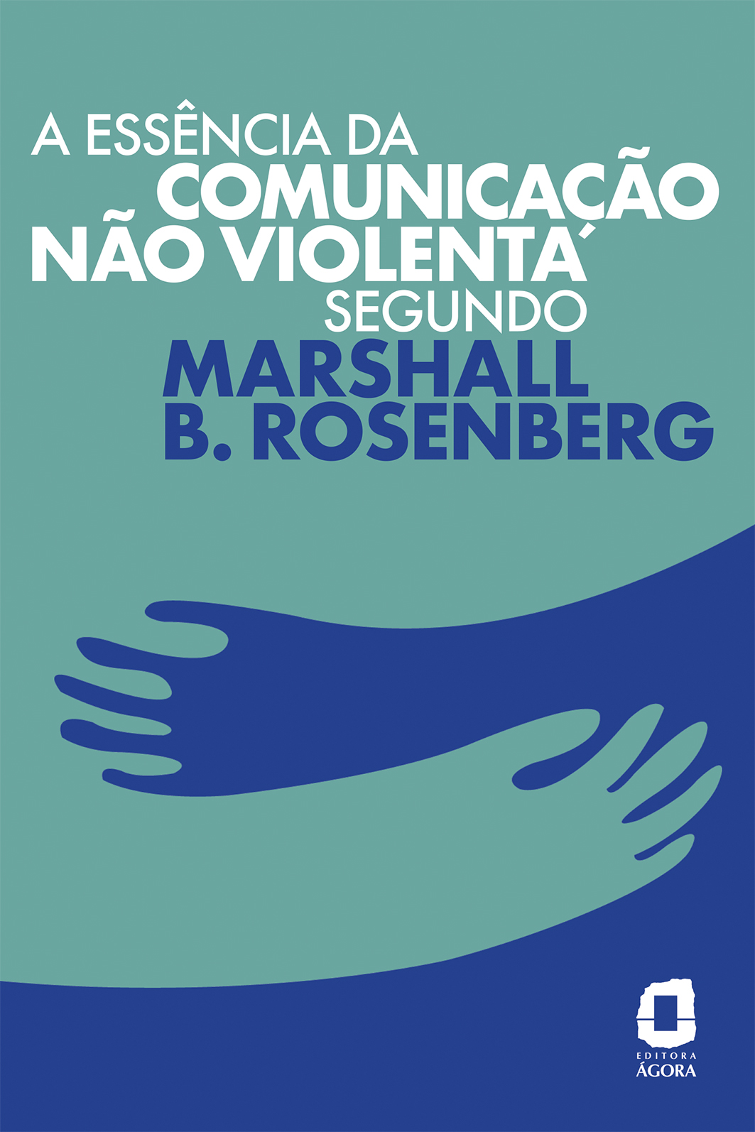 A essência da comunicação não-violenta segundo Marshall B. Rosenberg
